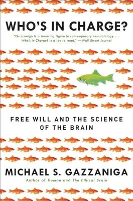 Wer hat das Sagen? Der freie Wille und die Wissenschaft des Gehirns - Who's in Charge?: Free Will and the Science of the Brain