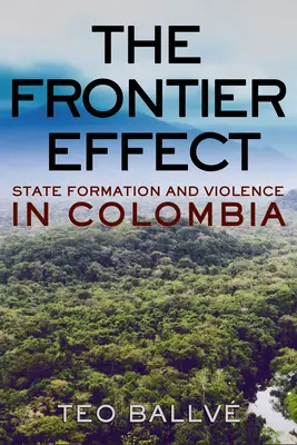 Der Frontier-Effekt: Staatsbildung und Gewalt in Kolumbien - The Frontier Effect: State Formation and Violence in Colombia