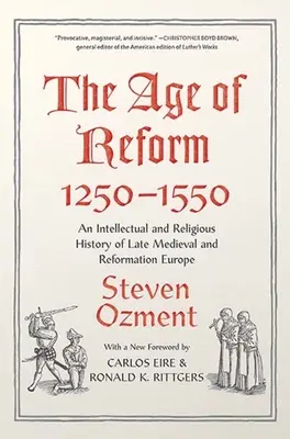 Das Zeitalter der Reformation, 1250-1550: Eine intellektuelle und religiöse Geschichte des spätmittelalterlichen und reformatorischen Europas - The Age of Reform, 1250-1550: An Intellectual and Religious History of Late Medieval and Reformation Europe
