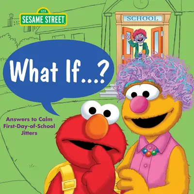 Was wäre, wenn... ? (Sesamstraße): Antworten gegen die Nervosität am ersten Schultag - What If . . . ? (Sesame Street): Answers to Calm First-Day-Of-School Jitters