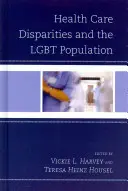 Ungleichheiten im Gesundheitswesen und die LGBT-Bevölkerung - Health Care Disparities and the LGBT Population