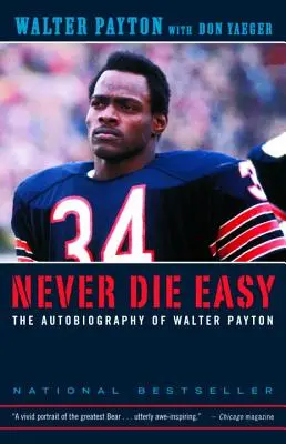 Stirb niemals leicht: Die Autobiographie von Walter Payton - Never Die Easy: The Autobiography of Walter Payton