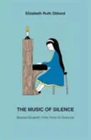 Musik der Stille - Die Heilige Elisabeth von der Dreifaltigkeit für alle - Music of Silence - Blessed Elizabeth of the Trinity for Everyone