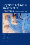 Kognitiv-behaviorale Behandlung von Schlaflosigkeit: Ein Leitfaden für jede Sitzung - Cognitive Behavioral Treatment of Insomnia: A Session-By-Session Guide