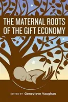 Die mütterlichen Wurzeln der Geschenkökonomie - The Maternal Roots of the Gift Economy