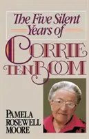 Die fünf stillen Jahre der Corrie Ten Boom - The Five Silent Years of Corrie Ten Boom