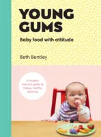 Junges Zahnfleisch: Babynahrung mit Haltung - Young Gums: Baby Food with Attitude