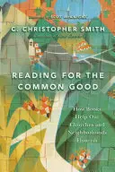 Lesen für das Gemeinwohl - Wie Bücher unsere Kirchen und Nachbarschaften aufblühen lassen - Reading for the Common Good - How Books Help Our Churches and Neighborhoods Flourish