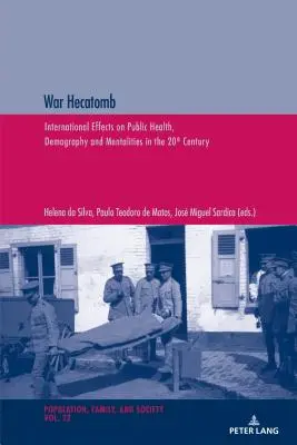 Krieg Hekatombe: Internationale Auswirkungen auf Volksgesundheit, Demografie und Mentalität im 20. - War Hecatomb: International Effects on Public Health, Demography and Mentalities in the 20th Century
