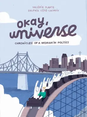 Okay, Universum: Chroniken einer Frau in der Politik - Okay, Universe: Chronicles of a Woman in Politics
