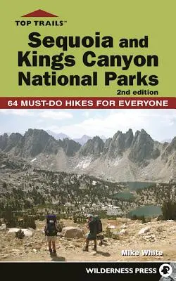 Top Trails: Sequoia und Kings Canyon National Parks: 50 Wanderungen für jedermann - Top Trails: Sequoia and Kings Canyon National Parks: 50 Must-Do Hikes for Everyone