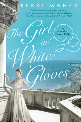 Das Mädchen mit den weißen Handschuhen: Ein Roman über Grace Kelly - The Girl in White Gloves: A Novel of Grace Kelly