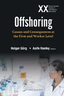 Offshoring: Ursachen und Folgen auf der Ebene von Unternehmen und Arbeitnehmern - Offshoring: Causes and Consequences at the Firm and Worker Level