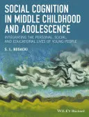 Soziale Kognition im mittleren Kindes- und Jugendalter: Die Integration des persönlichen, sozialen und pädagogischen Lebens junger Menschen - Social Cognition in Middle Childhood and Adolescence: Integrating the Personal, Social, and Educational Lives of Young People