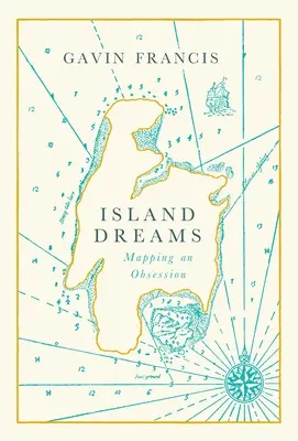 Insel-Träume: Die Kartierung einer Obsession - Island Dreams: Mapping an Obsession