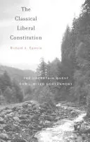 Die klassisch-liberale Verfassung: Das unsichere Streben nach einer begrenzten Regierung - The Classical Liberal Constitution: The Uncertain Quest for Limited Government