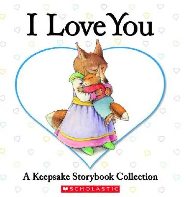 Ich liebe dich: Eine Sammlung von Geschichtenbüchern zum Andenken - I Love You: A Keepsake Storybook Collection