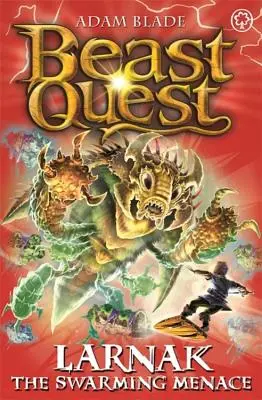 Bestien-Quest: Larnak, die schwärmende Bedrohung: Serie 22 Buch 2 - Beast Quest: Larnak the Swarming Menace: Series 22 Book 2