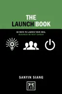 Das Startbuch: Motivierende Geschichten zum Start Ihrer Idee, Ihres Unternehmens oder Ihrer nächsten Karriere - The Launch Book: Motivational Stories to Launch Your Idea, Business or Next Career