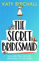 Secret Bridesmaid - Die romantische Komödie des Jahres zum Totlachen! - Secret Bridesmaid - The laugh-out-loud romantic comedy of the year!