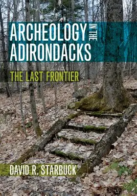 Archäologie in den Adirondacks: Die letzte Grenze - Archeology in the Adirondacks: The Last Frontier