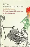 Ch'ixinakax Utxiwa: Zur Dekolonisierung von Praktiken und Diskursen - Ch'ixinakax Utxiwa: On Decolonising Practices and Discourses