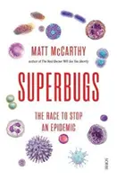 Superbugs - der Wettlauf gegen eine Epidemie (McCarthy Matt (Arzt)) - Superbugs - the race to stop an epidemic (McCarthy Matt (Physician))