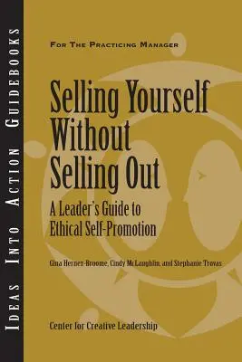 Sich selbst verkaufen, ohne sich zu verraten: Ein Leitfaden für Führungskräfte zur ethischen Selbstdarstellung - Selling Yourself Without Selling Out: A Leader's Guide to Ethical Self-Promotion