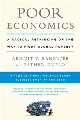 Armutsökonomie: Ein radikales Umdenken bei der Bekämpfung der weltweiten Armut - Poor Economics: A Radical Rethinking of the Way to Fight Global Poverty