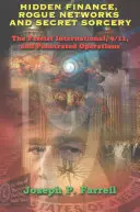 Versteckte Finanzen, schurkische Netzwerke und geheime Zauberei: Die faschistische Internationale, 9/11 und durchgedrungene Operationen - Hidden Finance, Rogue Networks, and Secret Sorcery: The Fascist International, 9/11, and Penetrated Operations