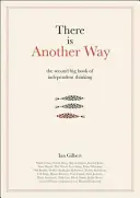 Es gibt einen anderen Weg: Das zweite große Buch des unabhängigen Denkens - There Is Another Way: The Second Big Book of Independent Thinking