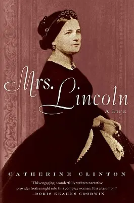 Mrs. Lincoln: Ein Leben - Mrs. Lincoln: A Life