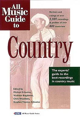 All Music Guide für Country: Der Expertenführer zu den besten Country-Aufnahmen - All Music Guide to Country: The Experts' Guide to the Best Country Recordings