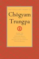 Die Gesammelten Werke von Chgyam Trungpa, Band 10: Arbeit, Sex, Geld - Achtsamkeit in Aktion - Hingabe und verrückte Weisheit - Ausgewählte Schriften - The Collected Works of Chgyam Trungpa, Volume 10: Work, Sex, Money - Mindfulness in Action - Devotion and Crazy Wisdom - Selected Writings