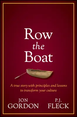 Rudere das Boot: Ein Ansatz, nie aufzugeben, um mit Begeisterung und Optimismus zu führen und Ihr Team und Ihre Kultur zu verbessern - Row the Boat: A Never-Give-Up Approach to Lead with Enthusiasm and Optimism and Improve Your Team and Culture