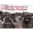 Verlorene Eisenbahnen in der Grafschaft Durham - Lost Railways of County Durham