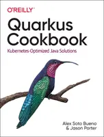 Quarkus Kochbuch: Kubernetes-optimierte Java-Lösungen - Quarkus Cookbook: Kubernetes-Optimized Java Solutions