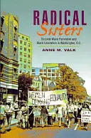 Radikale Schwestern: Feminismus der zweiten Welle und schwarze Befreiung in Washington, D.C. - Radical Sisters: Second-Wave Feminism and Black Liberation in Washington, D.C.
