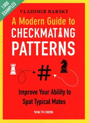 Ein moderner Leitfaden für die Muster der Partnerwahl: Verbessern Sie Ihre Fähigkeit, typische Matts zu erkennen - A Modern Guide to Checkmating Patterns: Improve Your Ability to Spot Typical Mates