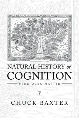 Naturgeschichte der Kognition: Geist über Materie - Natural History of Cognition: Mind over Matter