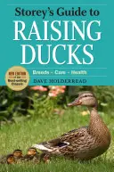 Storey's Guide to Raising Ducks, 2. Auflage: Rassen, Pflege, Gesundheit - Storey's Guide to Raising Ducks, 2nd Edition: Breeds, Care, Health