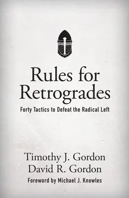 Regeln für Rückläufige: Vierzig Taktiken, um die radikale Linke zu besiegen - Rules for Retrogrades: Forty Tactics to Defeat the Radical Left