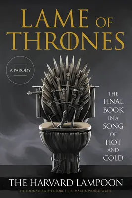 Lame of Thrones: Das letzte Buch im Lied von Heiß und Kalt - Lame of Thrones: The Final Book in a Song of Hot and Cold