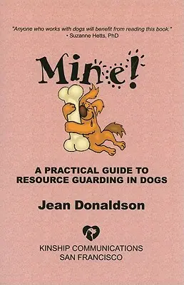 Mein! Ein praktischer Leitfaden zur Ressourcenbewachung bei Hunden - Mine!: A Practical Guide to Resource Guarding in Dogs