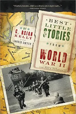 Die besten kleinen Geschichten aus dem Zweiten Weltkrieg: Mehr als 100 wahre Geschichten - Best Little Stories from World War II: More Than 100 True Stories