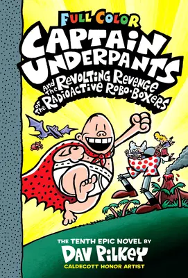 Captain Underpants und die revoltierende Rache der radioaktiven Robo-Boxer: Farbige Ausgabe (Captain Underpants #10) (Farbige Ausgabe), 10 - Captain Underpants and the Revolting Revenge of the Radioactive Robo-Boxers: Color Edition (Captain Underpants #10) (Color Edition), 10