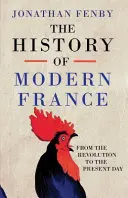 Geschichte des modernen Frankreichs - Von der Revolution bis zum Krieg gegen den Terror - History of Modern France - From the Revolution to the War with Terror