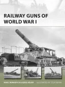 Eisenbahngeschütze des Ersten Weltkriegs - Railway Guns of World War I