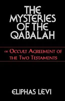 Die Mysterien der Qabalah: Oder die okkulte Übereinstimmung der beiden Testamente - The Mysteries of the Qabalah: Or Occult Agreement of the Two Testaments