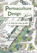 Permakultur-Design: Eine Schritt-für-Schritt-Anleitung - Permaculture Design: A Step-By-Step Guide